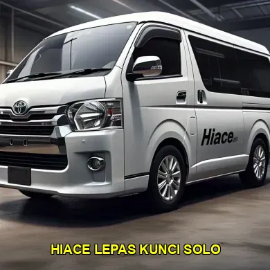 hiace lepas kunci solo